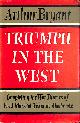 1131032527 ARTHUR BRYANT, Triumph in the West 1943 - 1946. Based on the Diaries and Autobiographical Notes of Field Marshall The Viscount Alanbrooke