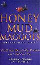 0333750381 ROOT-BERNSTEIN, MICHELE; ROOT-BERNSTEIN, ROBERT SCOTT, Honey Mud Maggots And Other Medical Marvels Hb: Science Behind Folk Remedies and Old Wives' Tales