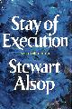 039700897X STEWART ALSOP, Stay of Execution: A Sort of Memoir