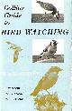  FITTER, R S R., Collins Guide To Bird Watching: How To Watch, What To Watch, Where To Watch.