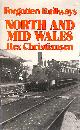 0946537054 CHRISTIANSEN, REX, Forgotten Railways: North and Mid Wales