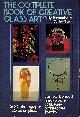 0047480017 POLLY ROTHENBERG, Complete Book of Creative Glass Art (Creative Arts & Crafts S.)