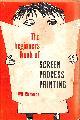  CLEMENCE, WILL, The Beginners Book Of Screen Process Printing