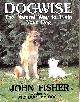 0285631144 JOHN FISHER, Dogwise: The Natural Way to Train Your Dog
