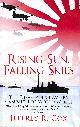 1472810600 COX, JEFFREY, Rising Sun, Falling Skies: The disastrous Java Sea Campaign of World War II