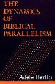 0253207657 ADELE BERLIN, Dynamics of Biblical Parallelism