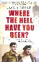 1906021538 CARVER, TOM, Where the Hell Have You Been?: Monty, Italy and One Man's Incredible Escape