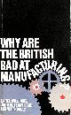 0710095619 VARIOUS, Why are the British Bad at Manufacturing?