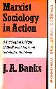 057109418X BANKS, J.A., Marxist Sociology in Action (Society Today & Tomorrow)