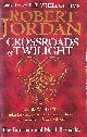 1841491292 JORDAN, ROBERT, Crossroads Of Twilight: Book 10 of the Wheel of Time