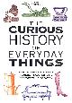1780201249 READER'S DIGEST, The Curious History of Everyday Things: Fascinating Stories of Genius, Invention and Accidental Discovery