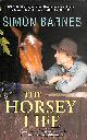 1906021945 BARNES, SIMON, The Horsey Life: A Journey of Discovery with a Rather Remarkable Mare