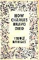  BRIDGES, YSEULT, How Charles Bravo Died