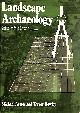0715371258 ASTON, MICHAEL; ROWLEY, TREVOR, Landscape Archaeology: An Introduction to Fieldwork Techniques on Post-Roman Landscapes