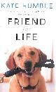 1472224981 HUMBLE, KATE, Friend For Life: The Extraordinary Partnership Between Humans and Dogs