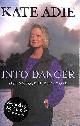 0340933216 ADIE, KATE, Into Danger -Signed by the Author