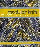 1600597971 IRIS SCHREIER, Modular Knits: New Techniques for Today's Knitters