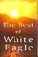 085487237X WHITE EAGLE, Best of White Eagle (New Edition): Wise Words From a Spiritual Teacher: The Essential Spiritual Teacher