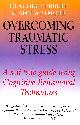 1841190160 HERBERT, CLAUDIA, Overcoming Traumatic Stress: A Self-help Guide Using Cognitive Behavioural Techniques: A Self-Help Guide Using Cognitive Behavioral Techniques (Overcoming Books)