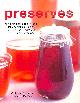 1846815711 CATHERINE ATKINSON AND MAGGIE MAYHEW, Preserves: The complete book of jams, jellies, pickles, relishes and chutneys, with over 150 stunning recipes