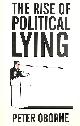 0743275608 OBORNE, PETER, Rise of Political Lying