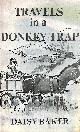 0816162735 DAISY BAKER, Travels in a Donkey Trap