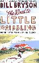 0552779830 BRYSON, BILL, The Road to Little Dribbling: More Notes from a Small Island (Bryson, 1)