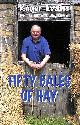1910723304 ROGER EVANS, Fifty Bales of Hay: Britain's Favourite Dairy Farmer