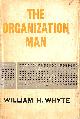  WILLIAM H WHYTE, JR, The Organization Man