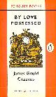  JAMES GOULD COZZENS, By Love Possessed