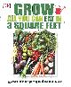 0241205832 CHAUNEY DUNFORD [EDITOR], Grow All You Can Eat in 3 Square Feet