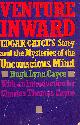 0062501313 CAYCE, HUGH LYNN, Venture Inward: Edgar Cayce's Story and the Mysteries of the Unconscious Mind