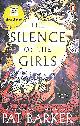 0241983207 BARKER, PAT, The Silence of the Girls: From the Booker prize-winning author of Regeneration