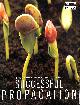 0852028857 AYRE, ALISTAIR [EDITOR], The "Gardening Which?" Guide to Successful Propagation ("Which?" Consumer Guides)