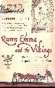 0747579687 O'BRIEN, HARRIET, Queen Emma and the Vikings: The Woman Who Shaped the Events of 1066