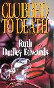 0575053461 EDWARDS, RUTH DUDLEY, Clubbed to Death