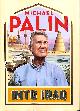 1529153115 PALIN, MICHAEL, Into Iraq: Michael Palin