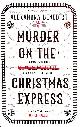 1398519855 BENEDICT, ALEXANDRA, Murder On The Christmas Express: All aboard for the puzzling Christmas mystery of the year