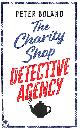 1804056936 BOLAND, PETER, THE CHARITY SHOP DETECTIVE AGENCY an absolutely gripping cozy mystery filled with twists and turns (1) (The Charity Shop Detective Agency Mysteries)