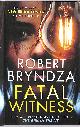 1914547071 BRYNDZA, ROBERT, Fatal Witness: The unmissable new Erika Foster crime thriller!: 7 (Detective Erika Foster)