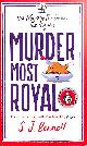 1838776184 BENNETT, S.J., Murder Most Royal: The royally brilliant murder mystery.
