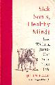 0691192162 KAAG, JOHN, Sick Souls, Healthy Minds: How William James Can Save Your Life