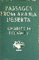  DOUGHTY, CHARLES M.SELECTED BY EDWARD GARNETT, Passages from Arabia Deserta
