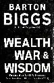 0470223073 BIGGS, BARTON, Wealth, War and Wisdom