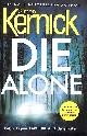 1780894511 KERNICK, SIMON, Die Alone. First Edition