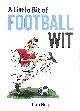 1786852497 HAY, TOM, A Little Bit of Football Wit: Quips and Quotes for the Football Fanatic