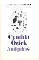 1474623735 OZICK, CYNTHIA, Antiquities