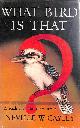 NEVILLE W. CAYLEY, What bird is that? A guide to birds of Australia