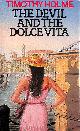 0333341635 HOLME, TIMOTHY, The Devil and the Dolce Vita