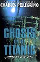 0688139558 PELLEGRINO, CHARLES R., Ghosts of the Titanic